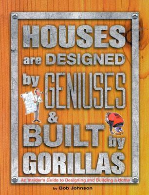 Houses are Designed by Geniuses & Built by Gorillas book cover