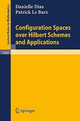 Configuration Spaces over Hilbert Schemes and Applications by Danielle