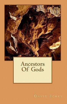 Ancestors of Gods by David Schey | Goodreads