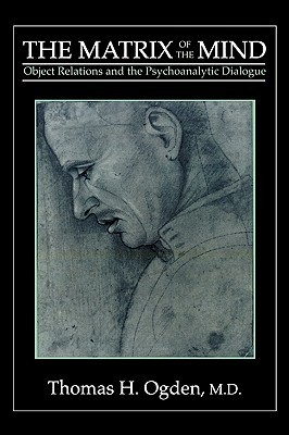 The Matrix of the Mind: Object Relations and the Psychoanalytic Dialogue