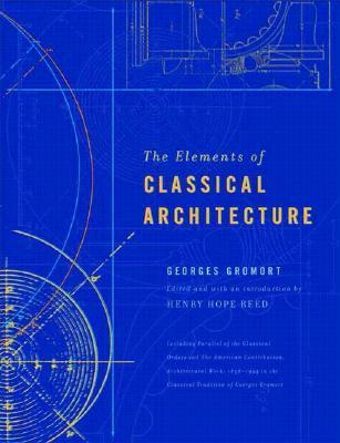 The Elements of Classical Architecture by Georges Gromort | Goodreads