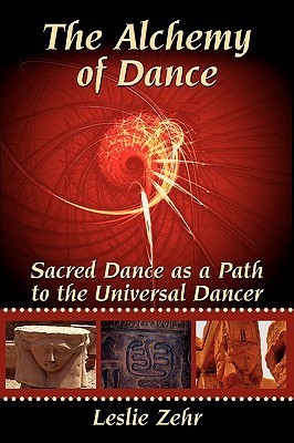 The Alchemy of Dance: Sacred Dance As a Path to the Universal Dancer by ...