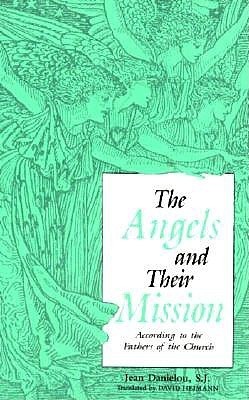 The Angels and Their Mission: According to the Fathers of the Church