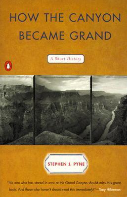 How the Canyon Became Grand: A Short History