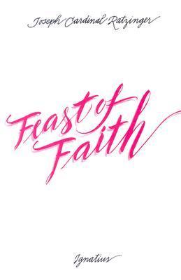 The Feast of Faith: Approaches to Theology of the Liturgy