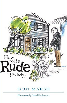 How to Be Rude Politely by Don Marsh | Goodreads