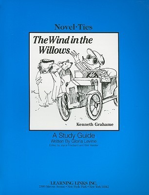 Wind in the Willows: Novel-Ties Study Guide by Kenneth Grahame | Goodreads