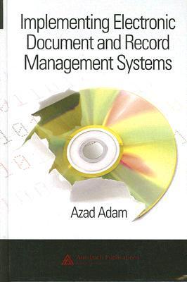 Implementing Electronic Document and Record Management Systems by Azad ...
