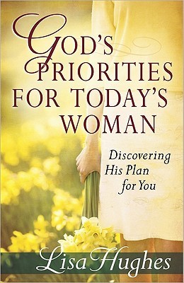 God's Priorities for Today's Woman: Discovering His Plan for You