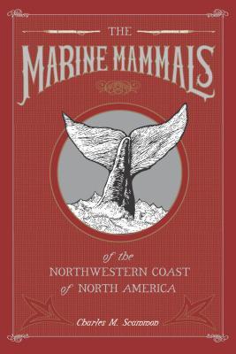 The Marine Mammals of the Northwestern Coast of North America: Together ...
