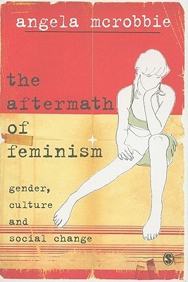 The Aftermath of Feminism: Gender, Culture and Social Change (Culture, Representation and Identity series)