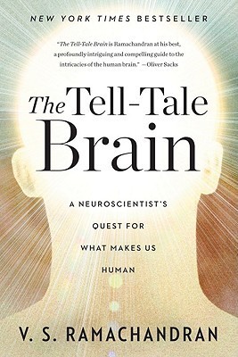 The Tell-Tale Brain: A Neuroscientist's Quest for What Makes Us Human