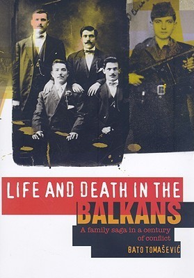 Life and Death in the Balkans: A Family Saga in a Century of Conflict