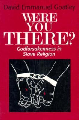 Were You There?: Godforsakenness in Slave Religion