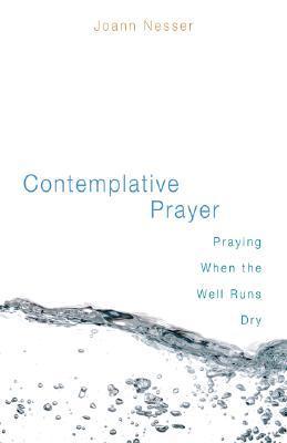 Contemplative Prayer: Praying When the Well Runs Dry