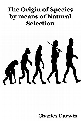 The Origin of Species: By Means of Natural Selection or the ...