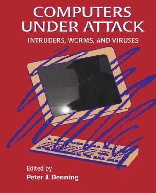 Computers Under Attack: Intruders, Worms and Viruses by Peter J ...
