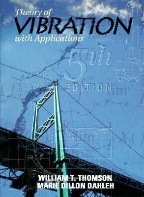 Theory of Vibration with Applications by William T. Thomson | Goodreads