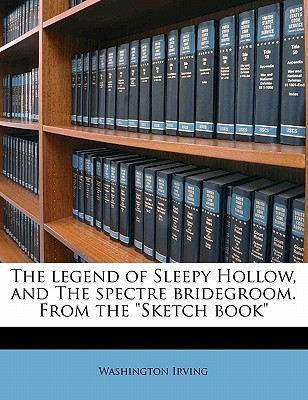 The Legend of Sleepy Hollow, Little Britain, and the Spectre Bridegroom book cover