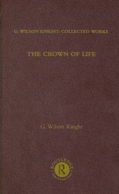 The Crown Of Life Wilson Knight Essays in Interpretation of