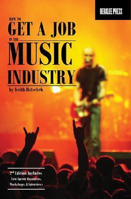 How to Get a Job in the Music Industry, Second Edition by Keith ...