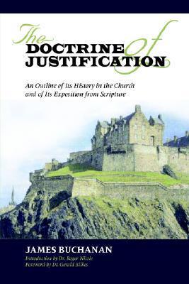 The Doctrine of Justification by James Buchanan | Goodreads