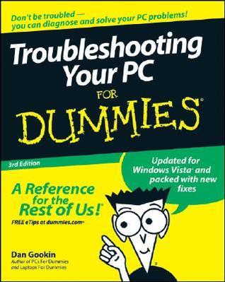 Troubleshooting Your PC for Dummies, 3rd Edition by Dan Gookin | Goodreads