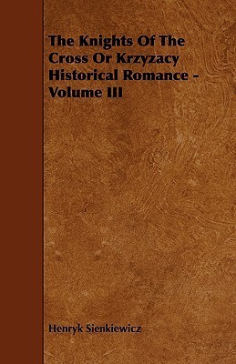 The Knights of the Cross, or Krzyzacy, Vol. 3 book cover