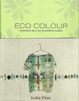 Eco Colour: Botanical Dyes for Beautiful Textiles