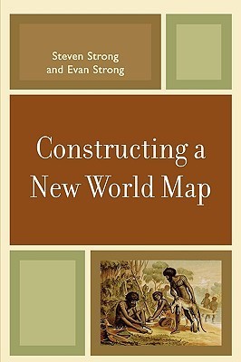 Constructing a New World Map by Steven Strong | Goodreads