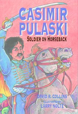 Casimir Pulaski: Soldier On Horseback by David R. Collins | Goodreads
