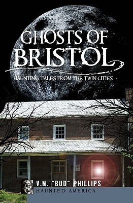Ghosts of Bristol: Haunting Tales from the Twin Cities
