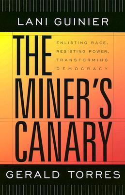 The Miner’s Canary: Enlisting Race, Resisting Power, Transforming Democracy (The Nathan I. Huggins Lectures)