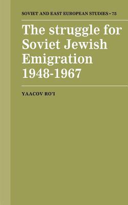 The Struggle for Soviet Jewish Emigration, 1948-1967 book cover