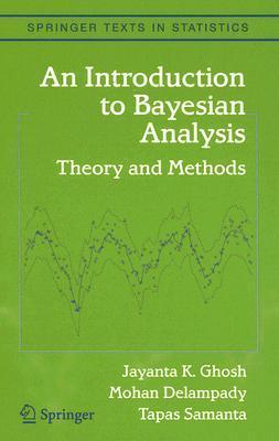 An Introduction to Bayesian Analysis: Theory and Methods by Jayanta K ...
