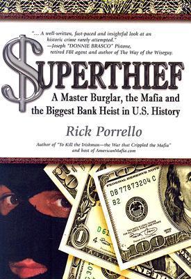 Superthief: A Master Burglar, the Mafia, and the Biggest Bank Heist in U.S. History