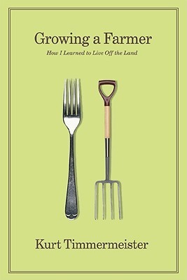 Growing a Farmer: How I Learned to Live Off the Land