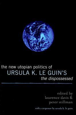 The New Utopian Politics of Ursula K. Le Guin's The Dispossessed by