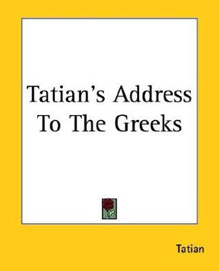 Tatian's Address To The Greeks