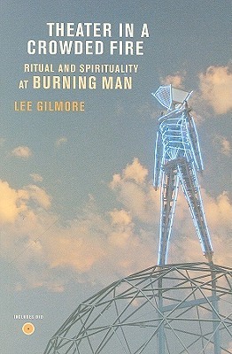 Theater in a Crowded Fire: Ritual and Spirituality at Burning Man