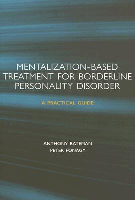 Mentalization-based Treatment for Borderline Personality Disorder: A Practical Guide