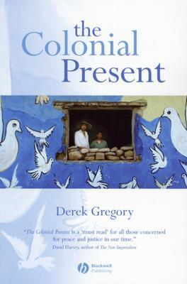 The Colonial Present: Afghanistan, Palestine, Iraq