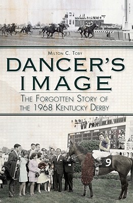 Dancer's Image:: The Forgotten Story of the 1968 Kentucky Derby