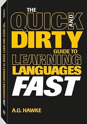 The Quick and Dirty Guide to Learning Languages Fast by A.G. Hawke ...