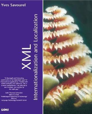 Xml Internationalization and Localization by Yves Savourel | Goodreads