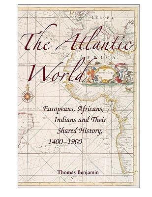 The Atlantic World: Europeans, Africans, Indians and their Shared History