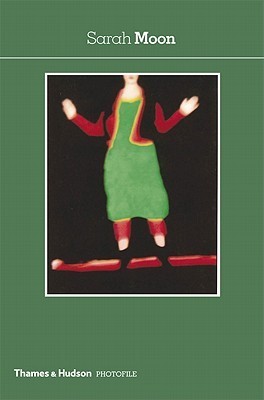 Sarah Moon (Photofile) by Sarah Moon | Goodreads
