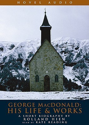 George MacDonald: His Life and Works: A Short Biography