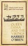 Queen Emma and the Vikings: A History of Power, Love and Greed in Eleventh-Century England by O'Brien, Harriet (2005) Hardcover