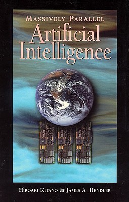 Massively Parallel Artificial Intelligence by Hiroaki Kitano | Goodreads